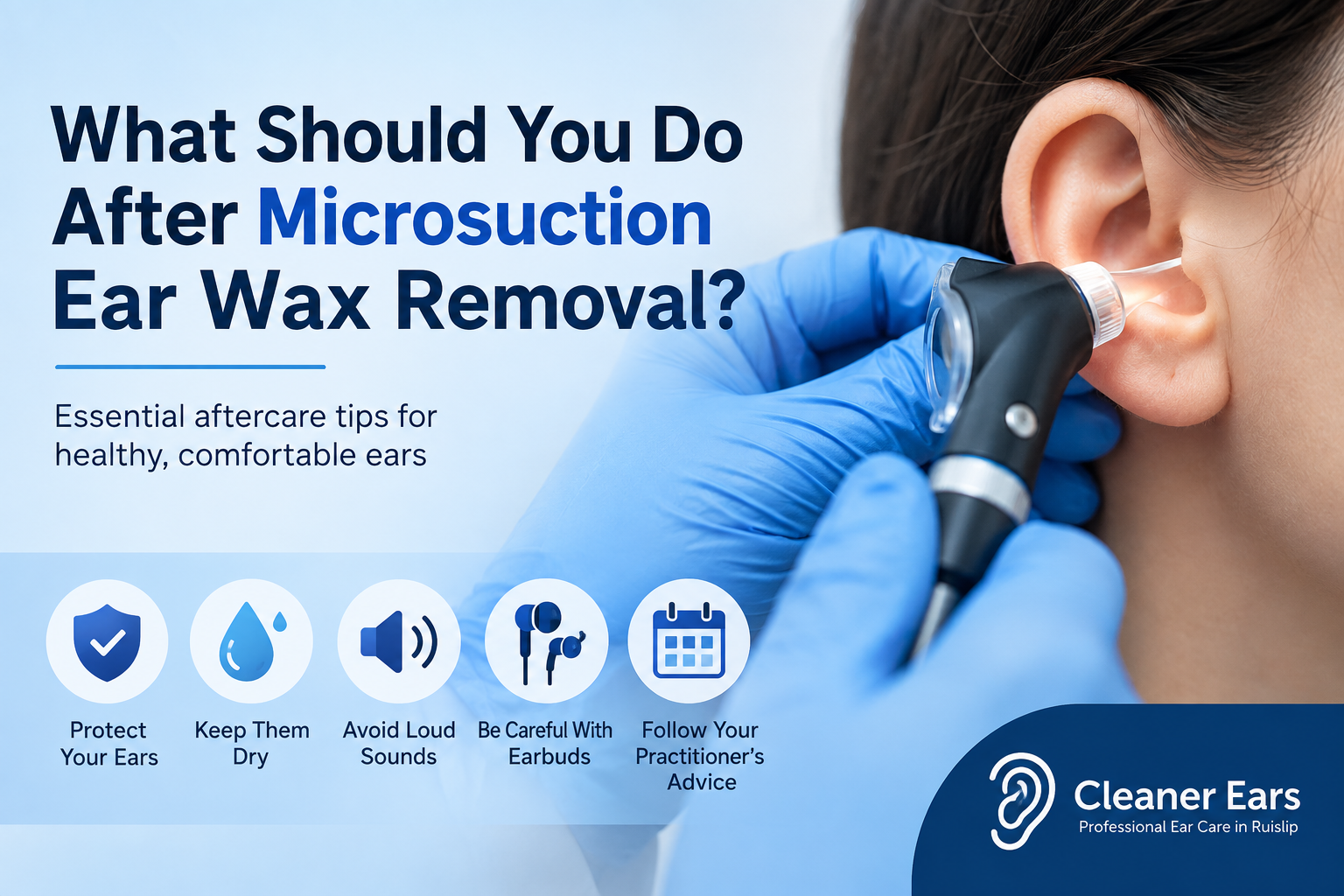 What Should You Do After Microsuction Ear Wax Removal?